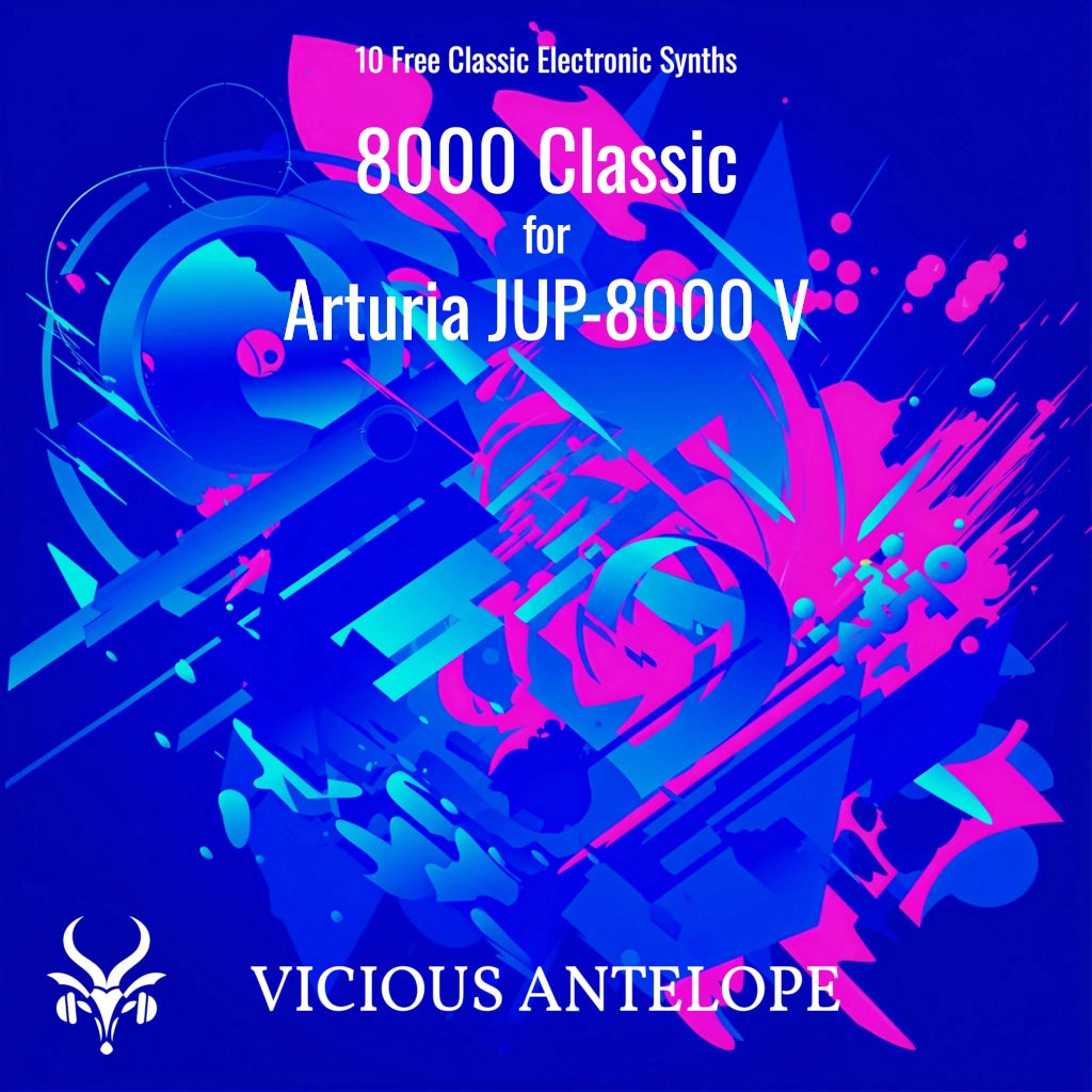 8000 Classic - Free Presets for Arturia Jup-8000 V – Vicious Antelope 8000 Classic - Free Presets for Arturia Jup-8000 V – Vicious Antelope