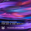 Dreamin Pianos preset pack cover artwork for Arturia DX7 V – Vicious Antelope