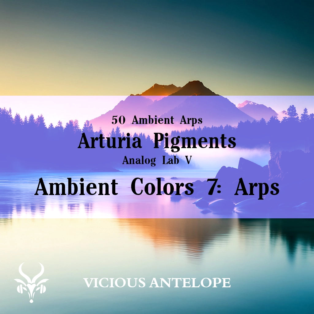 Ambient Colors 7 Arps preset pack cover artwork for Arturia Pigments – Vicious Antelope