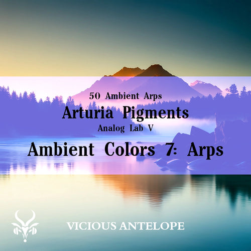 Ambient Colors 7 Arps preset pack cover artwork for Arturia Pigments – Vicious Antelope
