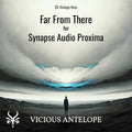 Far From There preset pack cover artwork for Synapse Audio Proxima – Vicious Antelope
